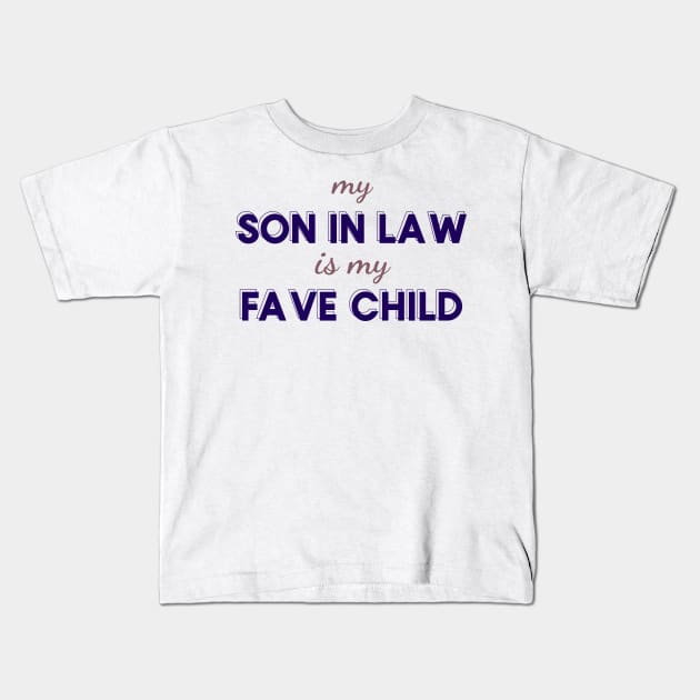 My Son-in-Law is My Favorite Child" - Funny Mother-in-Law Gift Idea Kids T-Shirt by emmamarlene